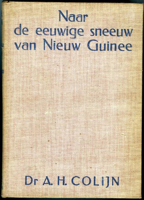 Naar de eeuwige sneeuw van Nieuw Guinee - A.H. Colijn, Boeken, Reisverhalen, Zo goed als nieuw, Azië, Ophalen of Verzenden