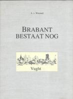 Brabant bestaat nog (Vught) - A. v. Woensel, Ophalen of Verzenden, Nieuw