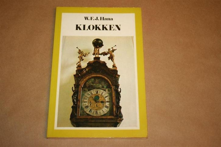 Boek. Klokken. Vormgeving en techniek. W.F.J. Hana, Antiek en Kunst, Antiek | Klokken, Ophalen of Verzenden