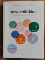 How2talk2kids - Effectief communiceren met kinderen, Boeken, Ophalen of Verzenden