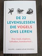 Philippe J. Dubois - De 22 levenslessen die vogels ons leren, Ophalen of Verzenden, Zo goed als nieuw, Philippe J. Dubois; Élise Rousseau