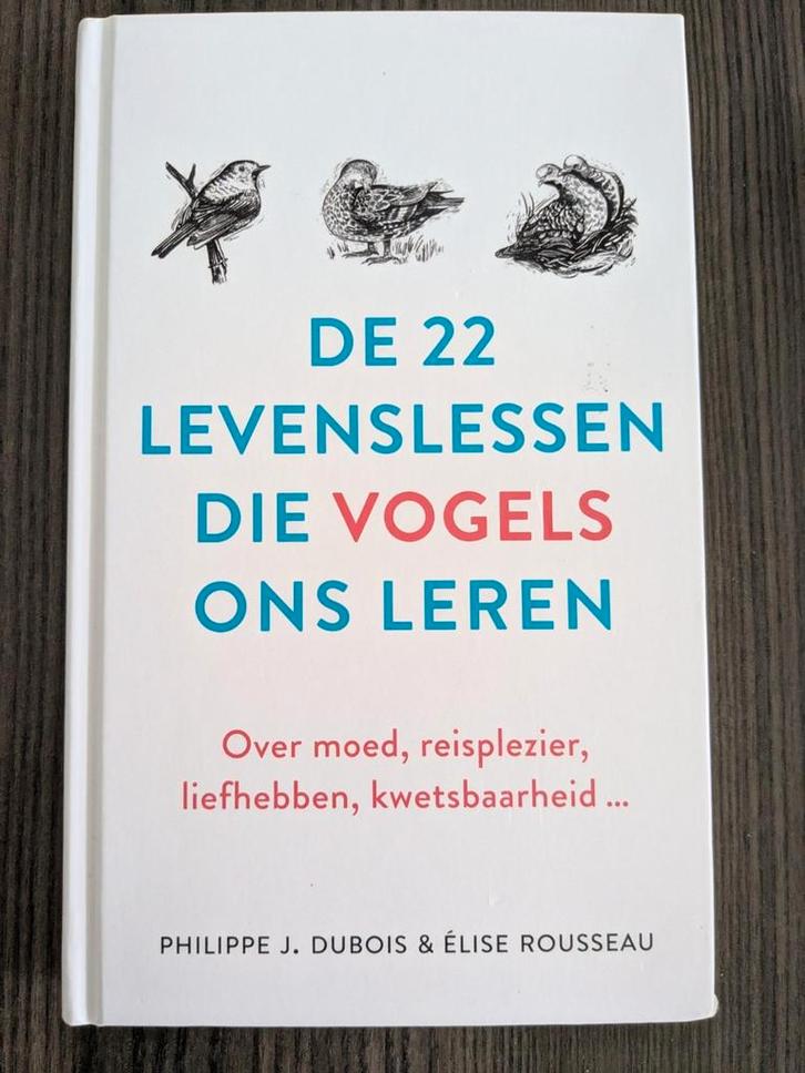 Philippe J. Dubois - De 22 levenslessen die vogels ons leren, Boeken, Filosofie, Zo goed als nieuw, Ophalen of Verzenden