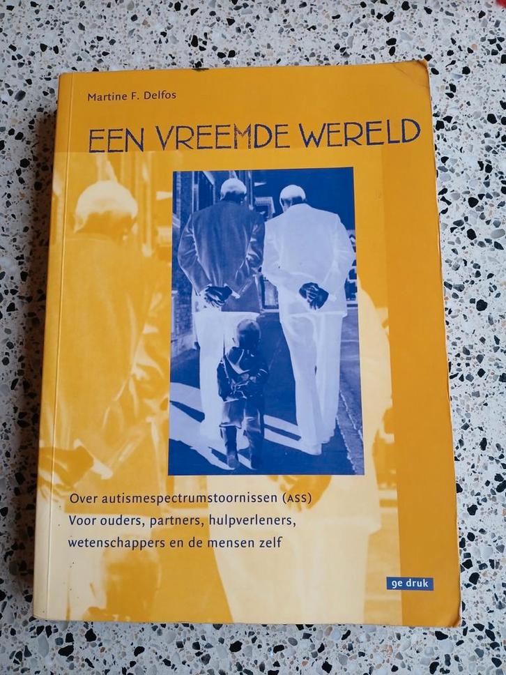 Een Vreemde Wereld - Martine F. Delfos *Autismespectrumstoor, Boeken, Advies, Hulp en Training, Zo goed als nieuw, Ophalen of Verzenden