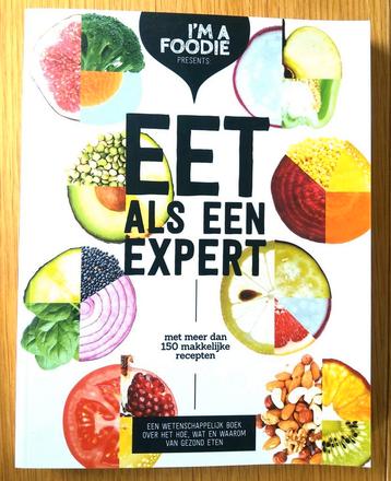 EET ALS EEN EXPERT. Met 150 makkelijke recepten. beschikbaar voor biedingen