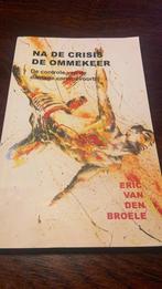 Na de crisis de ommekeer- Eric van den Broele, Ophalen of Verzenden, Nederland