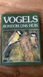 Vogels rondom ons huis . Mike mockler, Ophalen of Verzenden, Zo goed als nieuw, Vogels