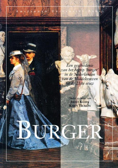Burger - Joost Kloek & Karin Tilmans (Red.) / 9789053565001, Boeken, Filosofie, Zo goed als nieuw, Cultuurfilosofie, Ophalen of Verzenden