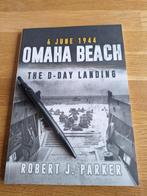 Omaha Beach 6 June 1944: The D-Day Landing     Robert Parker, Boeken, Ophalen of Verzenden, Zo goed als nieuw, Tweede Wereldoorlog