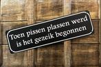 Toen pissen plassen werd gezeik begonnen metalen reclamebord, Info@deconoord.nl, Nieuw, Ophalen of Verzenden, Deco noord