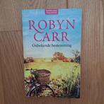 Robyn Carr -  Onbekende bestemming, Ophalen of Verzenden, Zo goed als nieuw, Nederland