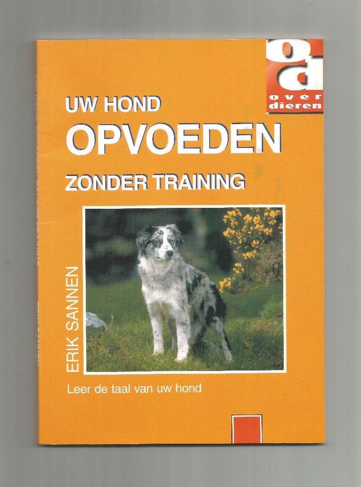 Uw hond opvoeden zonder training - Erik Sannen, Boeken, Dieren en Huisdieren, Zo goed als nieuw, Honden, Ophalen of Verzenden