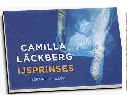 Camilla Läckberg - Fjällbacka - IJsprinses - Dwarsligger, Ophalen of Verzenden, Zo goed als nieuw, Camilla Läckberg