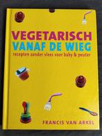 Francis van Arkel - Vegetarisch vanaf de wieg, Ophalen of Verzenden, Zo goed als nieuw, Francis van Arkel, Vegetarisch