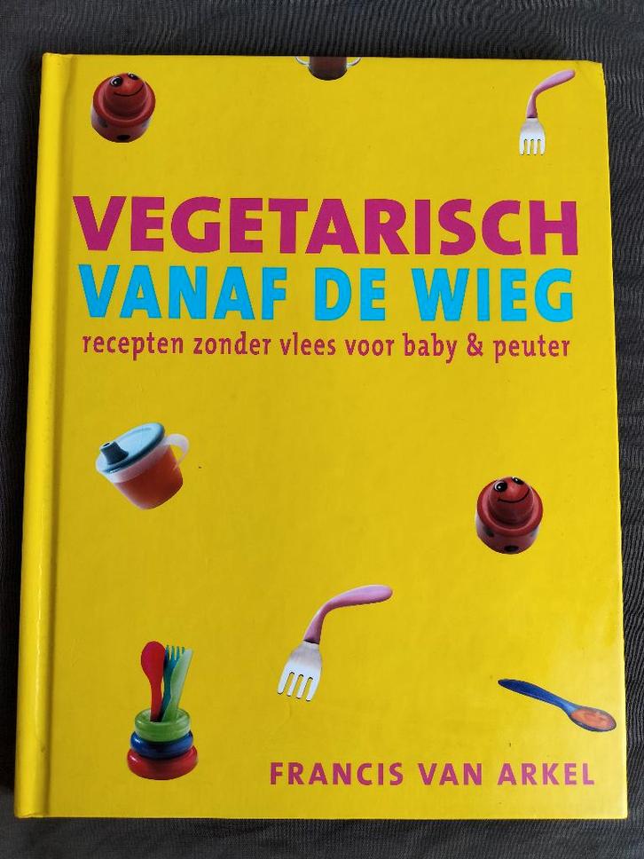 Francis van Arkel - Vegetarisch vanaf de wieg, Boeken, Kookboeken, Zo goed als nieuw, Vegetarisch, Ophalen of Verzenden