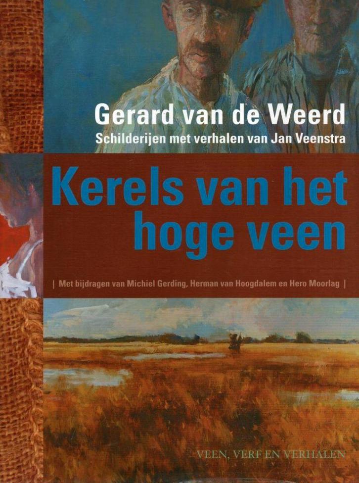 Gerard van de Weerd Kerels van het hoge veen Jan Veenstra, Boeken, Kunst en Cultuur | Beeldend, Zo goed als nieuw, Verzenden