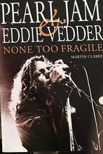 Pearl Jam Eddie Vedder Non to fragile  Martin Clarke, Boeken, Verzenden, Zo goed als nieuw