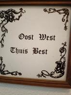 Oost West Thuis Best Wanddecoratie, Ophalen of Verzenden