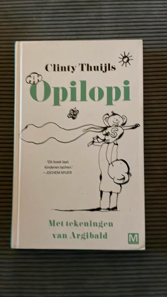 Clinty Thuijls - Opilopi, Boeken, Kinderboeken | Jeugd | onder 10 jaar, Zo goed als nieuw, Fictie algemeen, Ophalen of Verzenden