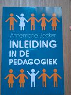 Annemarie Becker - Inleiding in de pedagogiek, Annemarie Becker, Sociale wetenschap, Ophalen of Verzenden, Zo goed als nieuw