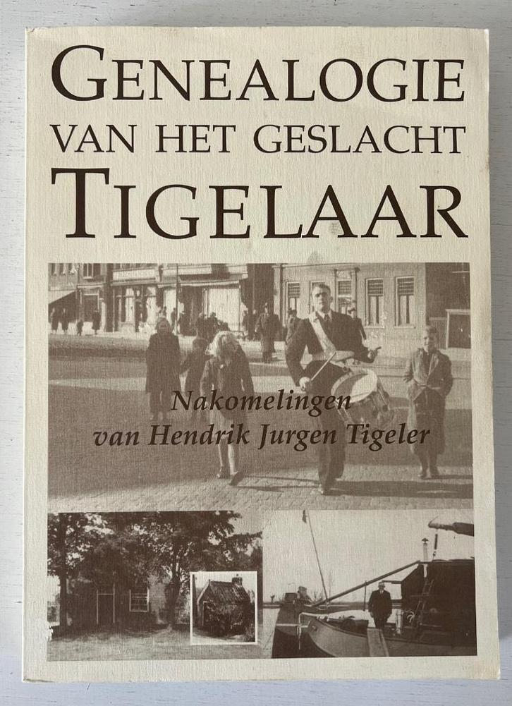 Genealogie van het geslacht Tigelaar - nakomelingen van Hend, Boeken, Geschiedenis | Vaderland, Ophalen of Verzenden