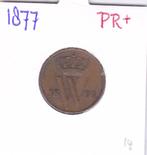 Mooie 1 cent 1877 Willem 3 voor 9 euro***, Ophalen of Verzenden, Koning Willem III, 1 cent, Losse munt