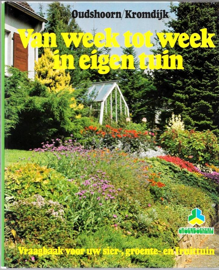 Van Week tot Week in eigen tuin - Oudshoorn/Kromdijk, Boeken, Wonen en Tuinieren, Zo goed als nieuw, Interieur en Design, Verzenden