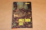 Onze eigen egel — Gedrag en grootbrengen van egels, Boeken, Ophalen of Verzenden, Gelezen, Honden