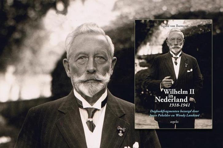 Sigurd von Ilsermann - Wilhelm II in Nederland 1918 - 1941, Boeken, Romans, Nieuw, Ophalen of Verzenden