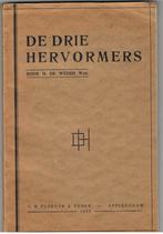 de drie Hervormers   H de Weerd Wzn.  B1, Ophalen of Verzenden, Gelezen, Christendom | Protestants