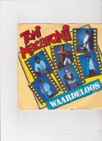 7"Single Toni Macaroni - Waardeloos, Ophalen of Verzenden, Gebruikt, Nederlandstalig