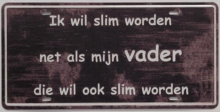 Slim worden als mijn vader reclamebord van metaal wandbord, Huis en Inrichting, Woonaccessoires | Tekstborden en Spreuken, Nieuw