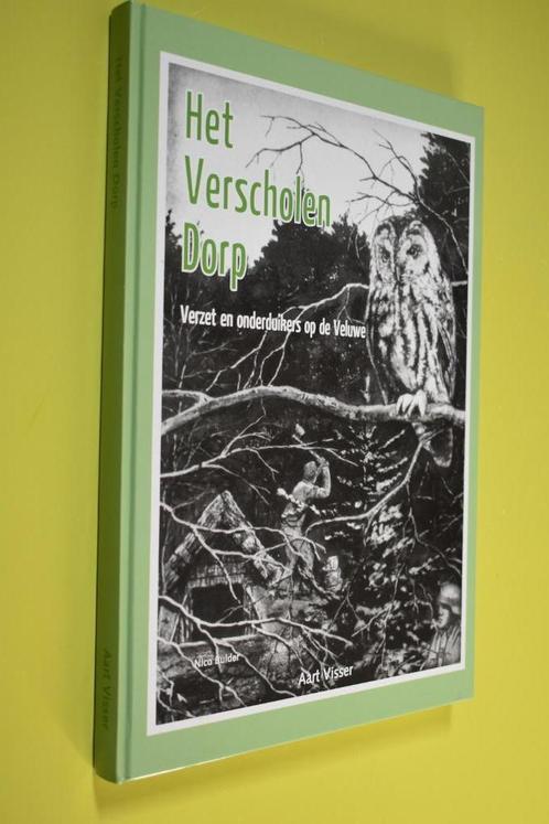 Verzet en onderduikers op de Veluwe- Het Verscholen Dorp,, Boeken, Oorlog en Militair, Zo goed als nieuw, Overige onderwerpen