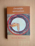 Christelijke spiritualiteit - Alister E. Mcgrath, A. MacGrath, Ophalen of Verzenden, Zo goed als nieuw