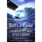 Betty J. Eadie De kracht van pure liefde, Boeken, Ophalen of Verzenden, Nieuw, Spiritualiteit algemeen, Achtergrond en Informatie