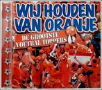 Wij houden van Oranje: De grootste voetbal toppers. CD, Cd's en Dvd's, Ophalen of Verzenden