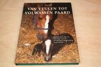 Van Veulen tot Volwassen Paard — Verzorging & Opvoeding, Boeken, Dieren en Huisdieren, Ophalen of Verzenden, Gelezen, Paarden of Pony's