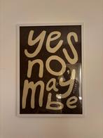 Poster met lijst - Yes No Maybe, Ophalen of Verzenden, Zo goed als nieuw
