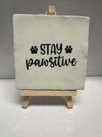Tegeltje Stay Pawsitive 10x10cm - Inclusief standaard, Nieuw, Ophalen of Verzenden, Nvt, Nvt