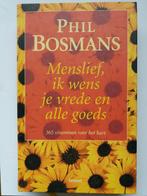 Menslief, ik wens je vrede en alle goeds. / Phil Bosmans., Boeken, Spiritualiteit algemeen, Overige typen, Ophalen of Verzenden
