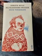 EERSTE HULP bij KLASSIEKE MUZIEK  Erik VOERMANS pb nieuw, Nieuw, Ophalen of Verzenden, Erik Voermans, Algemeen