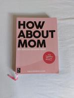 How about mom, het eerlijke moeder-boek, Ophalen of Verzenden, Zo goed als nieuw, Zwangerschap en Bevalling, Anna en Frederieke Jacobs