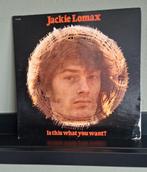 Lp, Jacky Lomax / Is this what you Want? Izgst !!, Ophalen of Verzenden, Zo goed als nieuw, 12 inch, Poprock