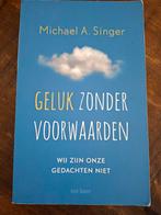 Geluk Zonder Voorwaarden - Michael A. Singer, Boeken, Ophalen of Verzenden