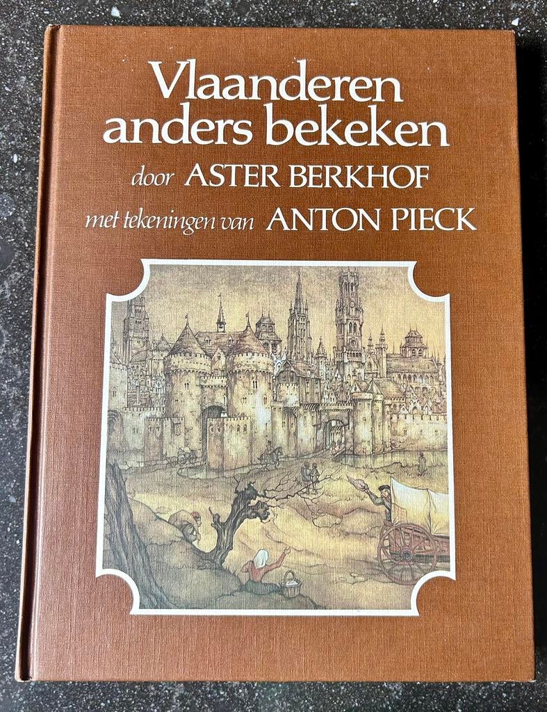 Anton Pieck - Vlaanderen anders bekeken - Aster Berkhof, Ophalen of Verzenden, Zo goed als nieuw, Anton Pieck - Aster Berkhof