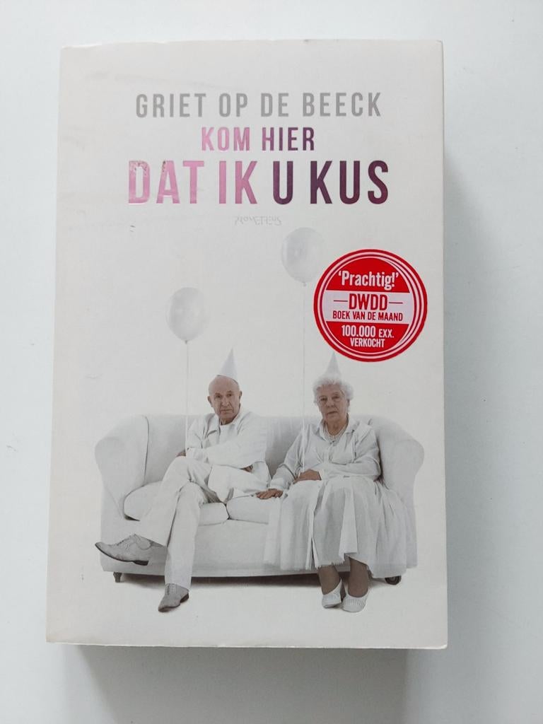 Griet op de Beeck : Kom Hier Dat Ik U Kus, België, Zo goed als nieuw, Griet op de Beeck, Ophalen of Verzenden