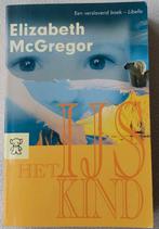 Het IJskind - Elizabeth McGregor (Roman), Ophalen of Verzenden, Gelezen, Elizabeth McGregor, Nederland