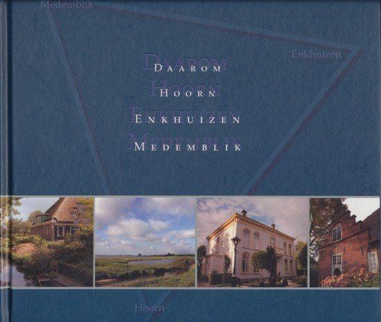 Mirjam Scholten - Daarom Hoorn Enkhuizen en Medemblik, Boeken, Geschiedenis | Stad en Regio, Ophalen of Verzenden, Zo goed als nieuw