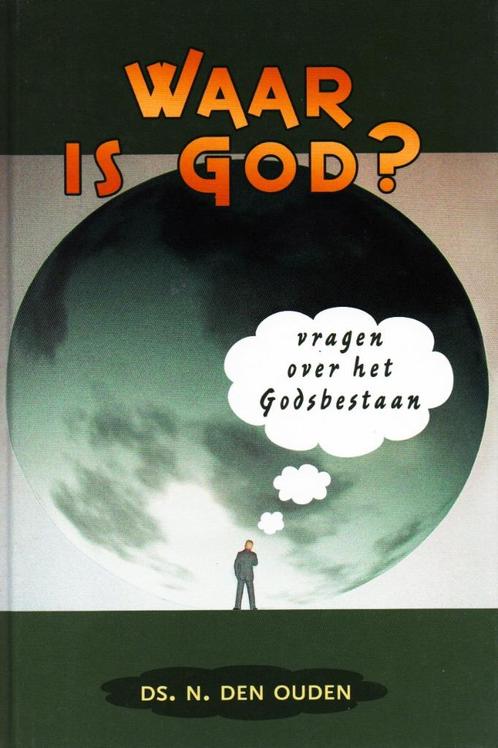 Waar is God ? - Ds. N. den Ouden / 9789033121883, Boeken, Godsdienst en Theologie, Zo goed als nieuw, Ophalen of Verzenden