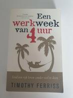 Een werkweek van 4 uur Timothy ferriss, Gelezen, Ophalen of Verzenden