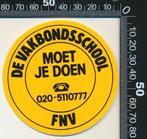 Sticker: FNV - De Vakbondsschool, Ophalen of Verzenden, Zo goed als nieuw, Bedrijf of Vereniging